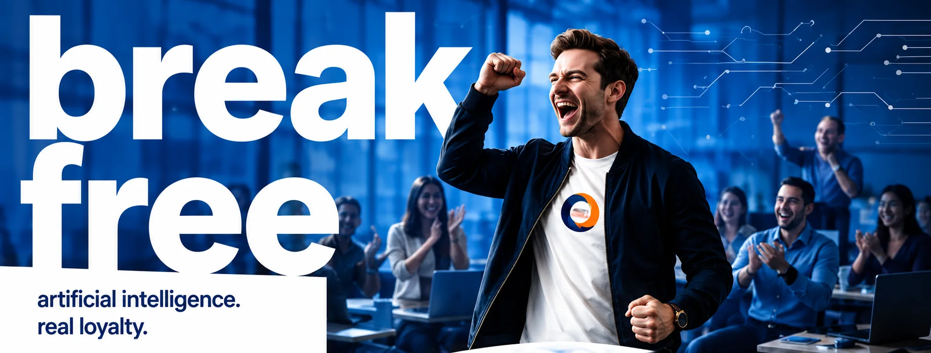 Break free — artificial intelligence. Real loyalty. Unreal scale.